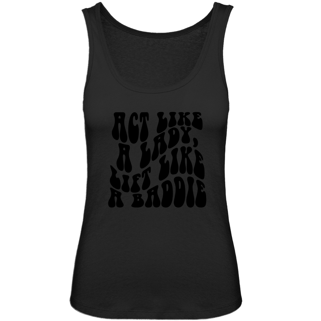 Damen Premium Organic Tank Top Act Like a Lady, Lift like a Baddie