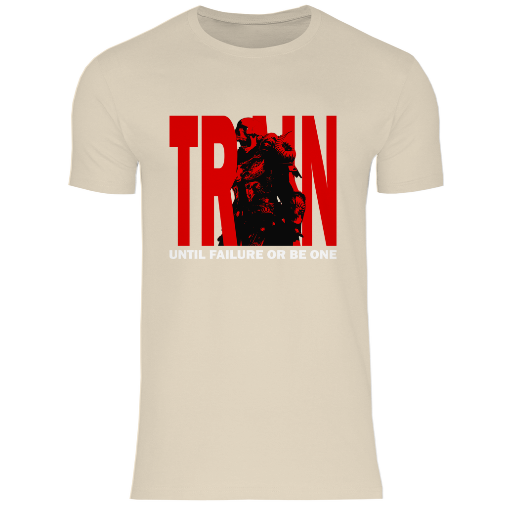 Herren T-Shirt Train Until Failure or be one