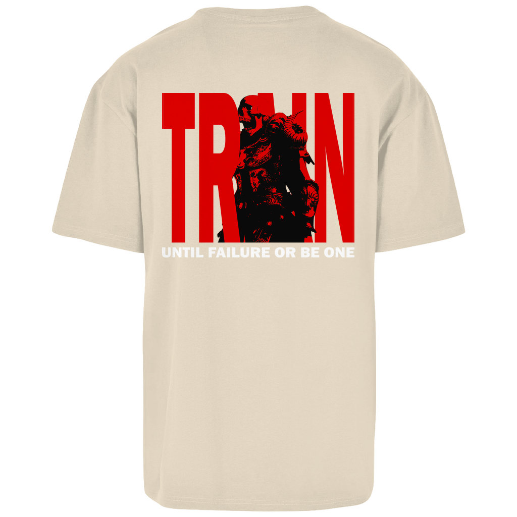 Oversize T-Shirt Train Until Failure or be one