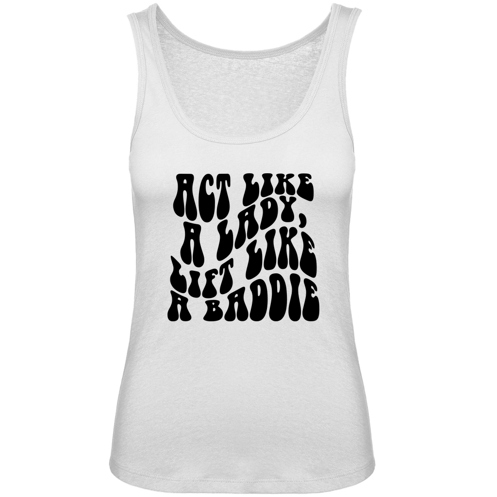 Damen Premium Organic Tank Top Act Like a Lady, Lift like a Baddie