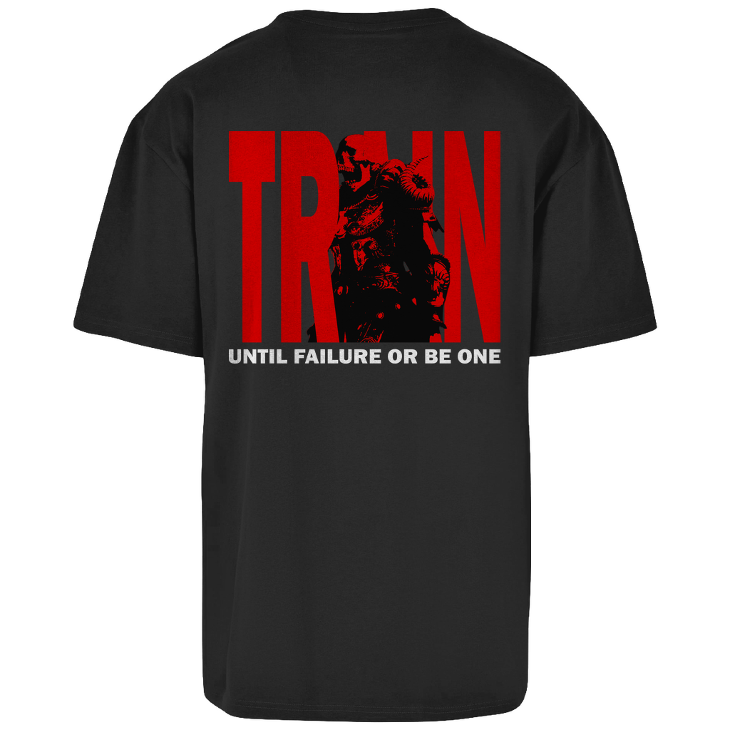 Oversize T-Shirt Train Until Failure or be one