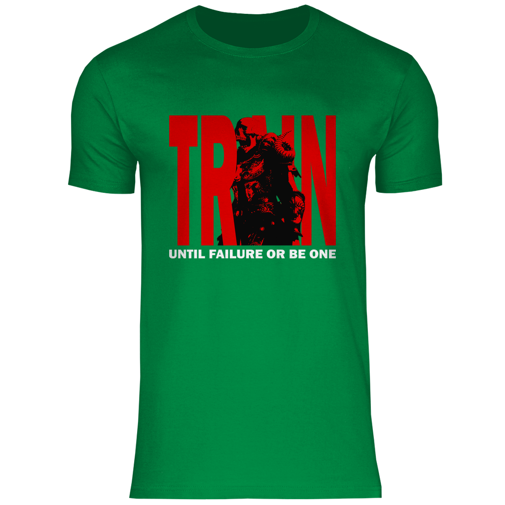 Herren T-Shirt Train Until Failure or be one