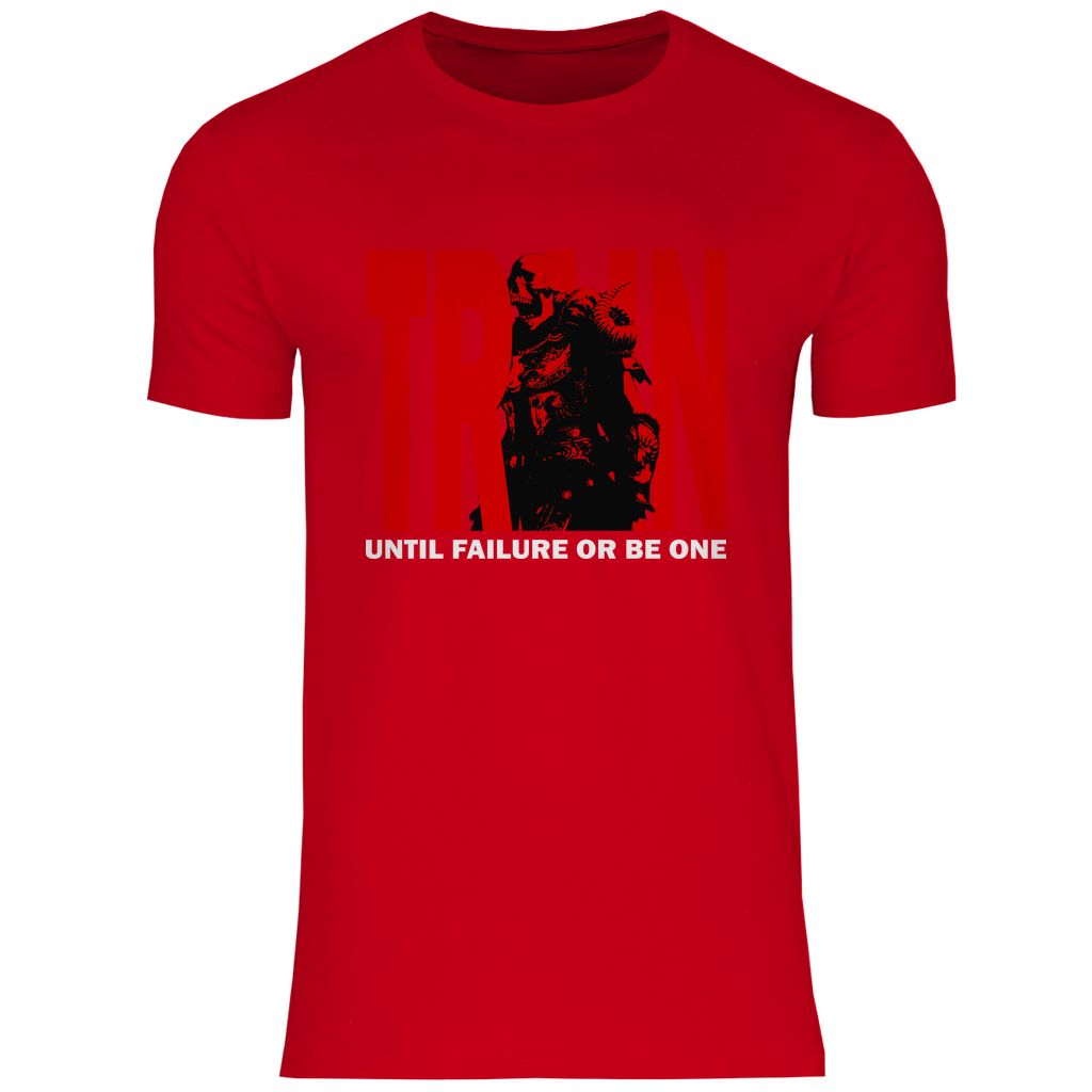 Herren T-Shirt Train Until Failure or be one