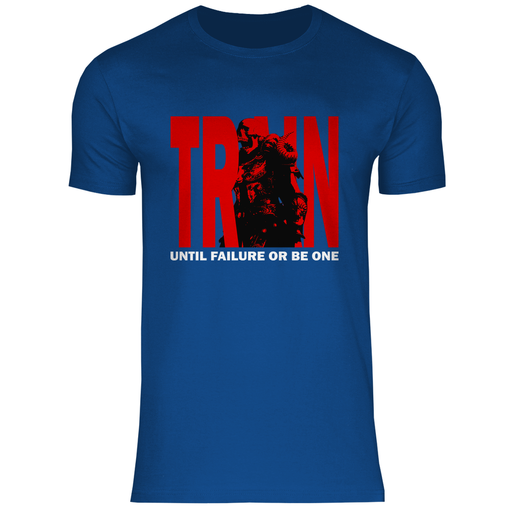 Herren T-Shirt Train Until Failure or be one