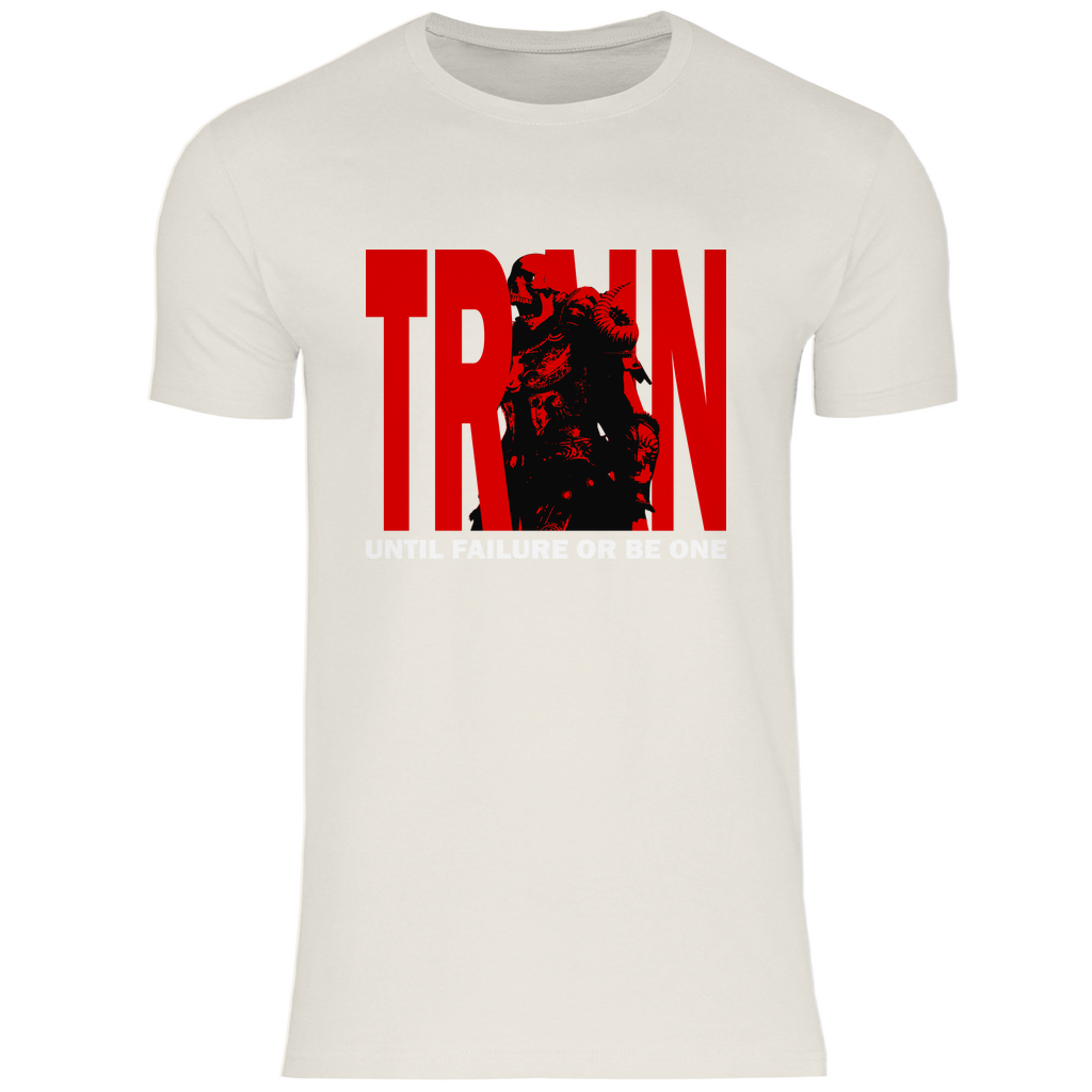 Herren T-Shirt Train Until Failure or be one