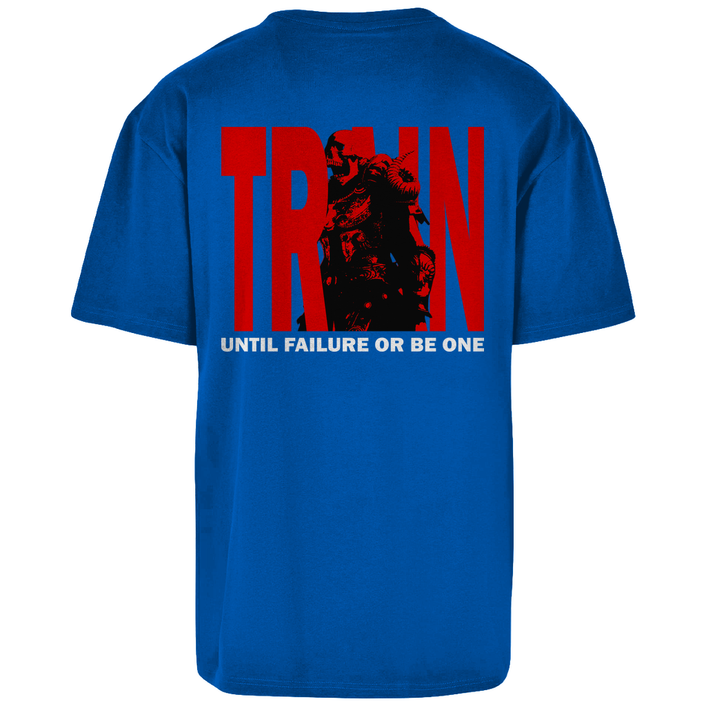 Oversize T-Shirt Train Until Failure or be one