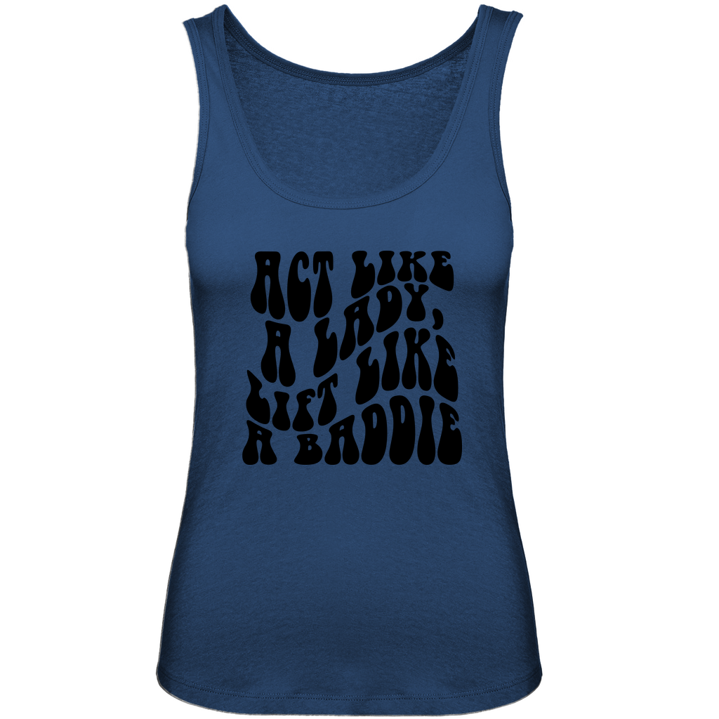 Damen Premium Organic Tank Top Act Like a Lady, Lift like a Baddie