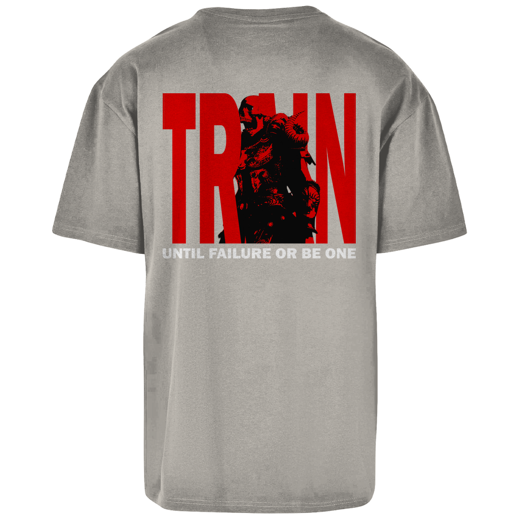 Oversize T-Shirt Train Until Failure or be one