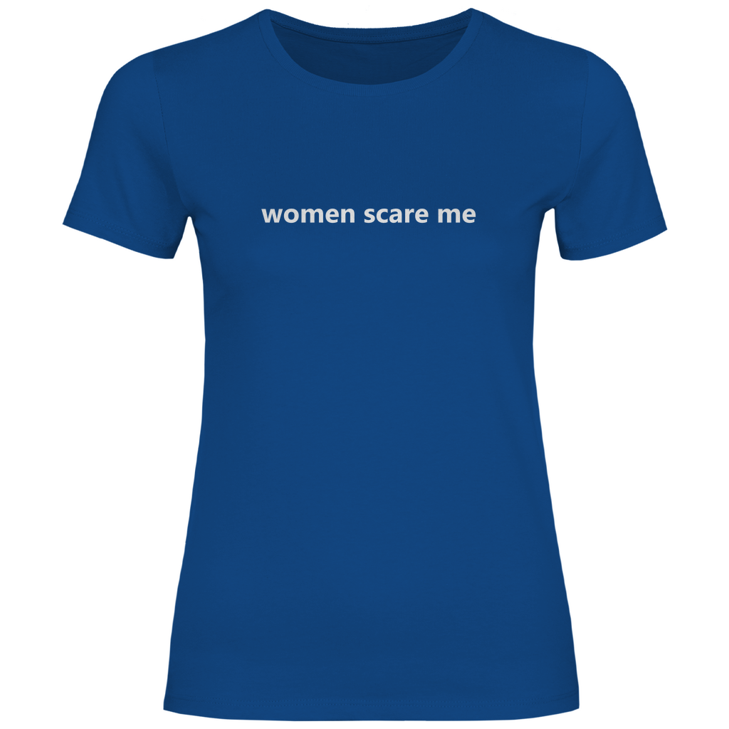 Damen T-Shirt women scare me