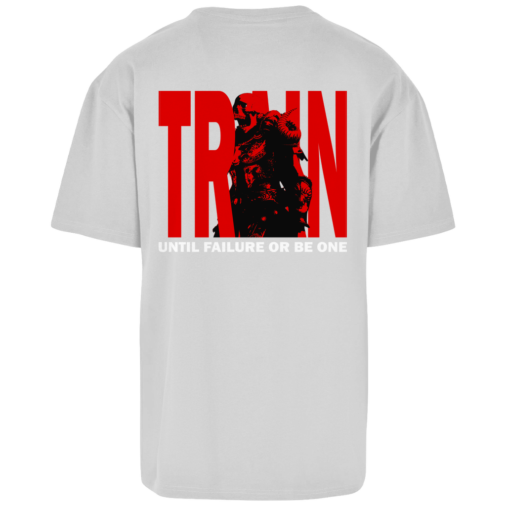 Oversize T-Shirt Train Until Failure or be one