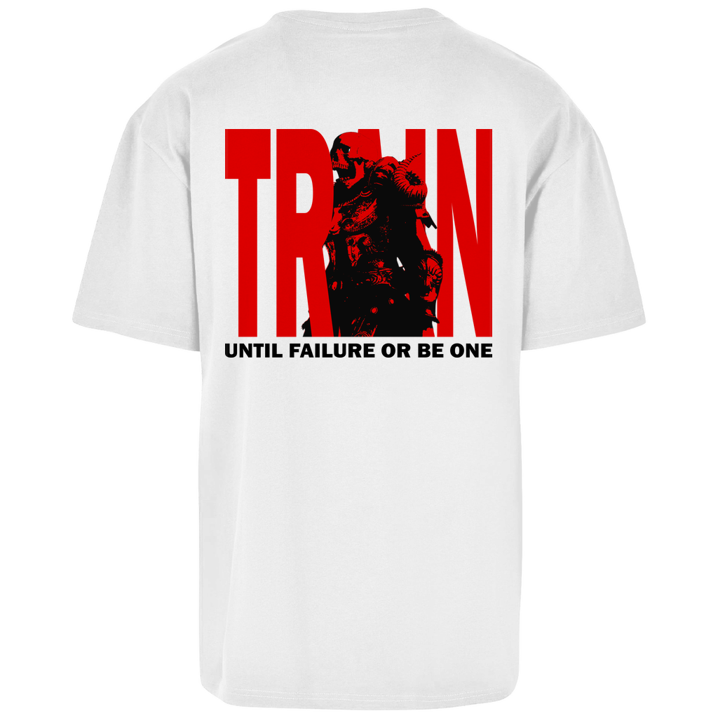 Oversize T-Shirt Train Until Failure or be one