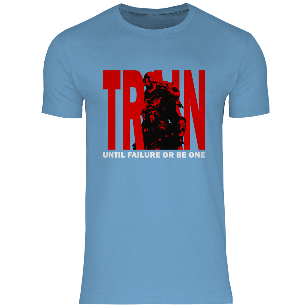 Herren T-Shirt Train Until Failure or be one