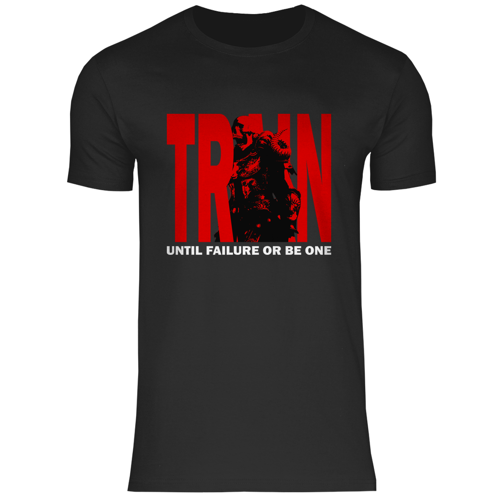 Herren T-Shirt Train Until Failure or be one