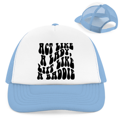 Retro Trucker Cap Act Like a Lady, Lift like a Baddie