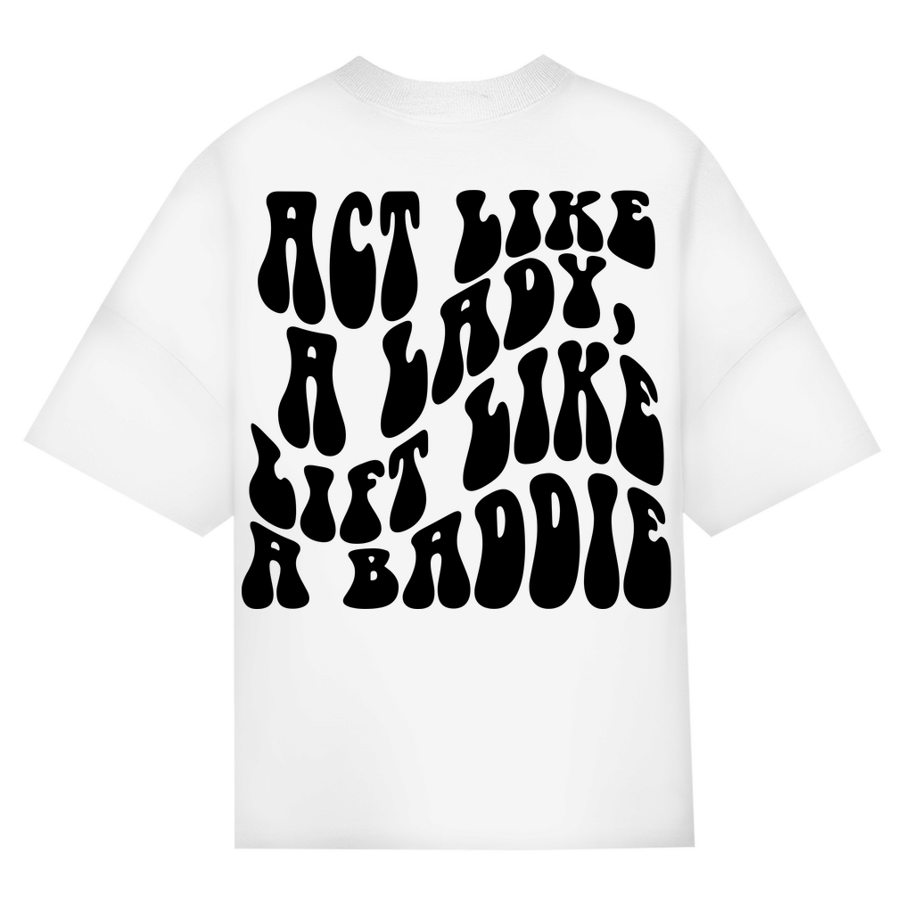 ST/ST Oversize T-Shirt Act Like a Lady, Lift like a Baddie