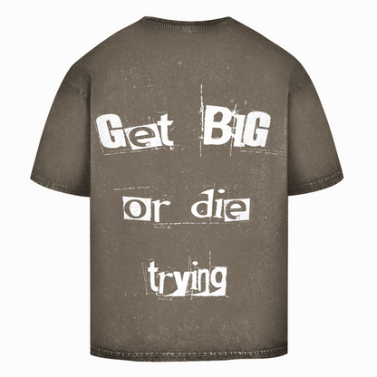 Oversize Washed T-Shirt Get Big or Die Trying-Swolemates